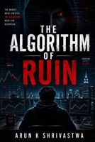 THE ALGORITHM OF RUIN B0GZ6H1ZV8 Book Cover