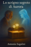 Lo scrigno segreto di Aurora: Alla ricerca dell'anima nell'era digitale B0G112L8F9 Book Cover