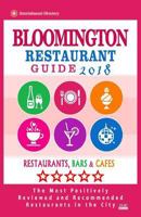 Bloomington Restaurant Guide 2018: Best Rated Restaurants in Bloomington, Minnesota - Restaurants, Bars and Cafes recommended for Visitors, 2018 1719182213 Book Cover