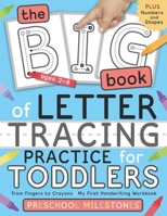 The Big Book of Letter Tracing Practice for Toddlers: From Fingers to Crayons - My First Handwriting Workbook: Essential Preschool Skills for Ages 2-4 1728998093 Book Cover