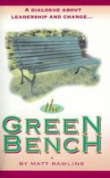 The Green Bench: A Dialogue About Leadership and Change 1928715036 Book Cover