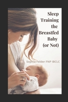 Sleep Training the Breastfed Baby B099BYDV5W Book Cover