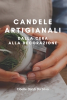 Candele Artigianali: Dalla Cera Alla Decorazione B0BSWQX8HL Book Cover