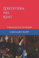 L'ereditiera nel Kent: Cronache Di Kopp B0BK42J241 Book Cover