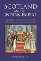 Scotland and the Indian Empire: Politics, Scholarship and the Military in Making British India 1788318099 Book Cover