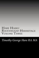 Hare Haiku Ravenwood Hermitage - Volume Three 1478314249 Book Cover