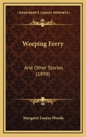 Weeping Ferry: And Other Stories 1120954444 Book Cover