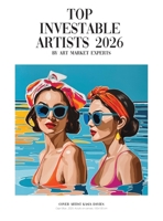 Investable Artists 2026: The Definitive Guide for Collectors, Investors and Art Professionals 9699193964 Book Cover