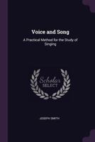 Voice and Song: A Practical Method for the Study of Singing 1357587341 Book Cover