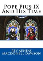 Pope Pius IX And His Time 1720436940 Book Cover