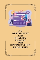 On Optimality and Duality Theory for Optimization Problems 1805247565 Book Cover