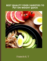 Best quality food varieties to put on weight quick B0BRM1FJWR Book Cover