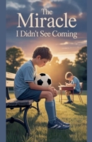 The Miracle I Didn't See Coming (Juvenile Fiction: Short Stories) B0GYG97PWY Book Cover