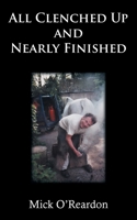 All Clenched Up and Nearly Finished 1839756853 Book Cover