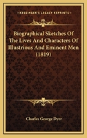 Biographical Sketches Of The Lives And Characters Of Illustrious And Eminent Men 1165930390 Book Cover