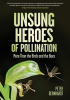 Unsung Heroes of Pollination: More Than the Birds and the Bees: More Than the Birds and the Bees 1486319610 Book Cover