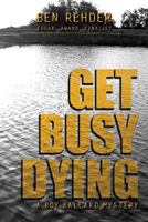 Get Busy Dying 1496102770 Book Cover