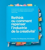 Rethink Ou Comment Repenser l'Industrie de la Créativité (French Edition) 1773271067 Book Cover