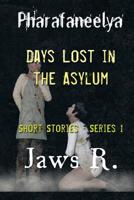Pharafaneelya- Days Lost In The Asylum- Short Stories-Series I 1071013181 Book Cover