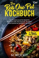 Das Reis One Pot Kochbuch, 66 schmackhafte Rezepte aus der One - Pot Küche.: Schnell und einfache Rezepte mit Reis. B08B7H3MJ8 Book Cover