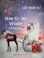 Color with Me! Mom & Me Coloring Book: Winter 1537577182 Book Cover