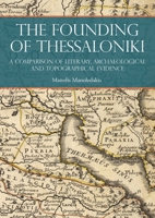 The Founding of Thessaloniki: A Comparison of Literary, Archaeological and Topographical Evidence B0FW7DY6TK Book Cover