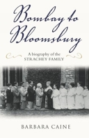 Bombay to Bloomsbury: A Biography of the Strachey Family 0199291853 Book Cover