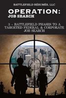 Operation Job Search (12 May 2016): 3-Battlefield Phases to a Targeted Job Search 1533243387 Book Cover