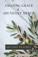 Amazing Grace & Abundant Mercy B0GPDWHG64 Book Cover