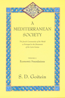 A Mediterranean Society: The Jewish Communities of the Arab World as Portrayed in the Documents of the Cairo Geniza, Vol. I: Economic Foundations (Mediterranean Society) 0520221583 Book Cover