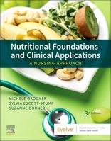 Foundations and Clinical Applications of Nutrition: A Nursing Approach 0323074561 Book Cover