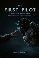 The First Pilot: A KAMI Gear Origin Novel B0GY3SMCDG Book Cover