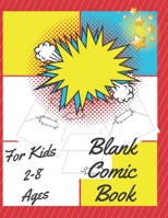 Blank comic book for kids: For kids 2-8 Ages Blank Templates B08BF2PN6M Book Cover