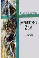 Imprudent Zeal 0980032253 Book Cover