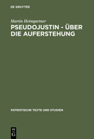 Pseudojustin - Uber Die Auferstehung 3110169037 Book Cover