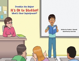 Franklin the Helper-It's Ok to Stutter! What's Your Superpower? B0CND2F7G5 Book Cover