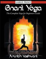 Gnani Yoga: The Complete Yoga for Beginners Guide: Simple Steps to Achieve Yoga Meditation 163187179X Book Cover