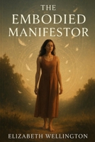The Embodied Manifestor B0F53SWYS4 Book Cover