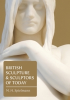 British Sculpture And Sculptors Of Today 1016620357 Book Cover