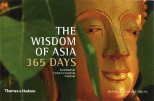 The Wisdom of Asia - 365 Days: Buddhism, Confucianism, Taoism (365 Days) 0500543453 Book Cover