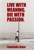 Live with Meaning. Die with Passion. 0978508459 Book Cover