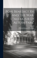 Pope Benedict Xv And The War. "audiatur Et Altera Pars" 102142773X Book Cover