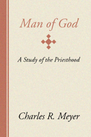 Man of God: A Study of the Priesthood 1579109152 Book Cover