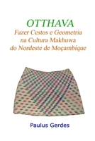 OTTHAVA: Fazer Cestos e Geometria na Cultura Makhuwa do Nordeste de Moçambique (Portuguese Edition) 1435726502 Book Cover