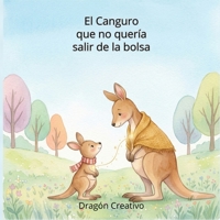 El canguro que no quería salir de la bolsa: Un cuento infantil para superar la ansiedad por separación y el primer día de colegio. (Spanish Edition) B0HBL3S78Y Book Cover