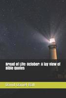 Bread of Life: October: A lay view of Bible Quotes 1097908216 Book Cover