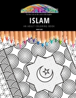 ISLAM: AN ADULT COLORING BOOK: An Awesome Coloring Book For Adults B08FS6GCY9 Book Cover