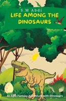 Life Among the Dinosaurs: An Epic Fantasy Adventure with Dinosaurs B0C1JGTR1V Book Cover