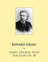 Holberg Suite by Edvard Grieg for Solo Piano (1884) Op.40 1608741524 Book Cover