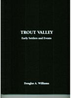 Trout Valley [West Virginia]: Early Settlers and Events 0692785450 Book Cover